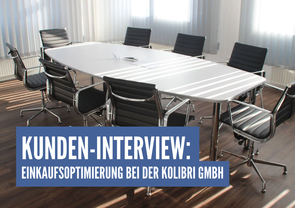 Kunden-Interview: Einkaufsoptimierung bei der KOLIBRI GmbH